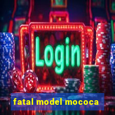 fatal model mococa